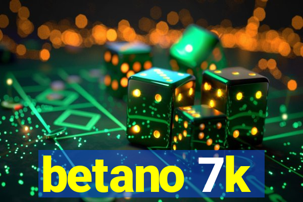 betano 7k